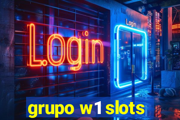 grupo w1 slots